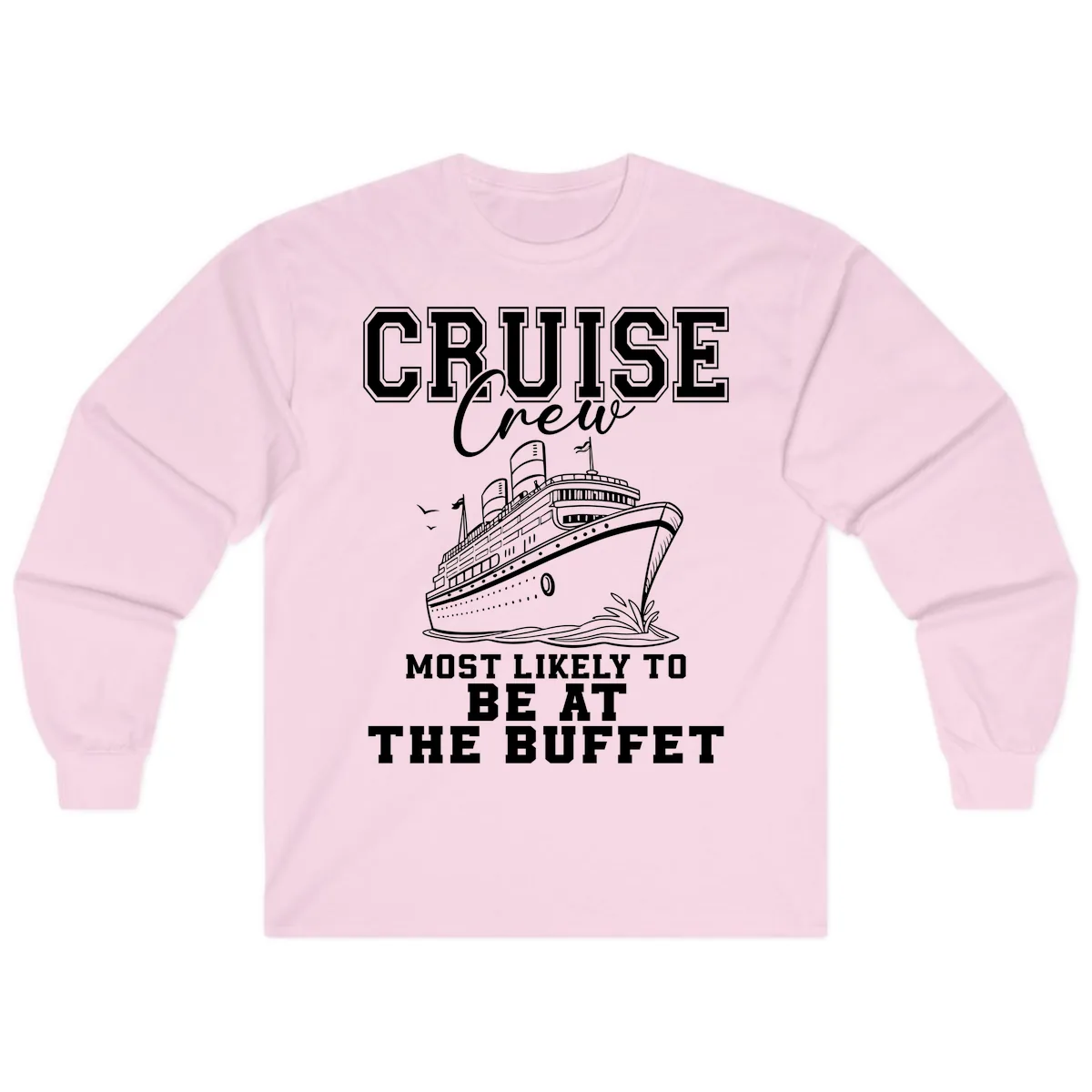 Cruise Crew Most Likely To Be At The Buffet Long Sleeve in Light Pink