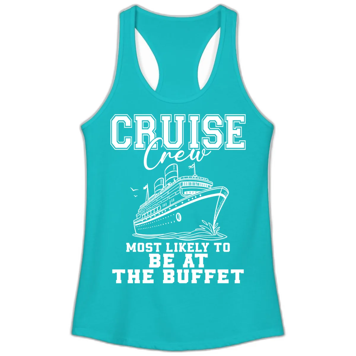 Cruise Crew Most Likely To Be At The Buffet Ladies Tank in Tahiti Blue