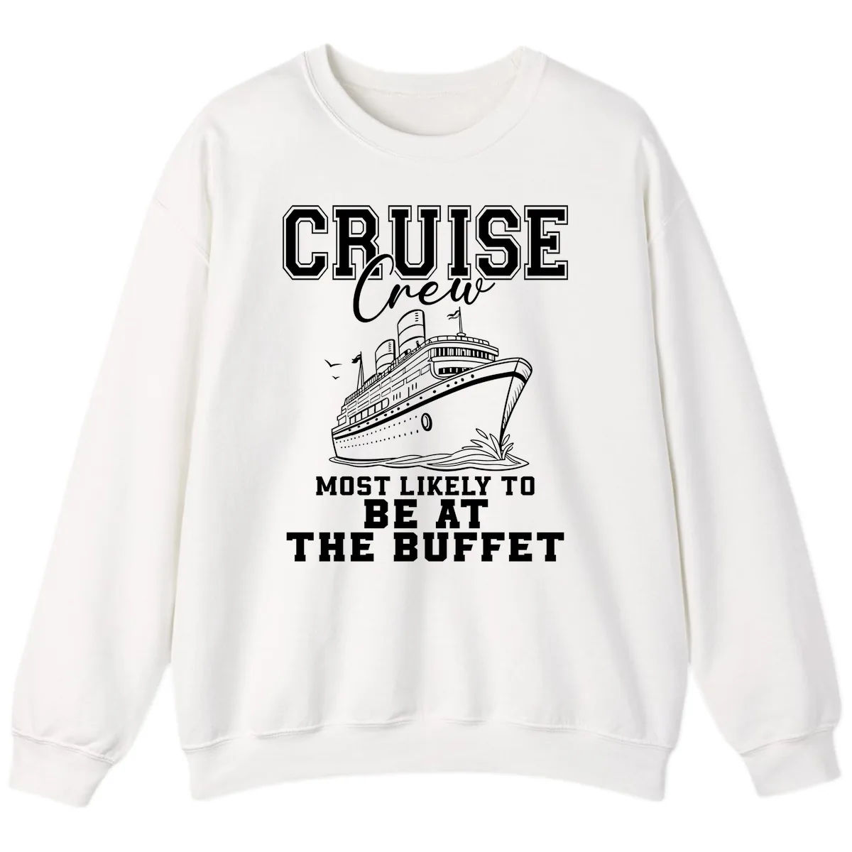 Cruise Crew Most Likely To Be At The Buffet Sweatshirt in White