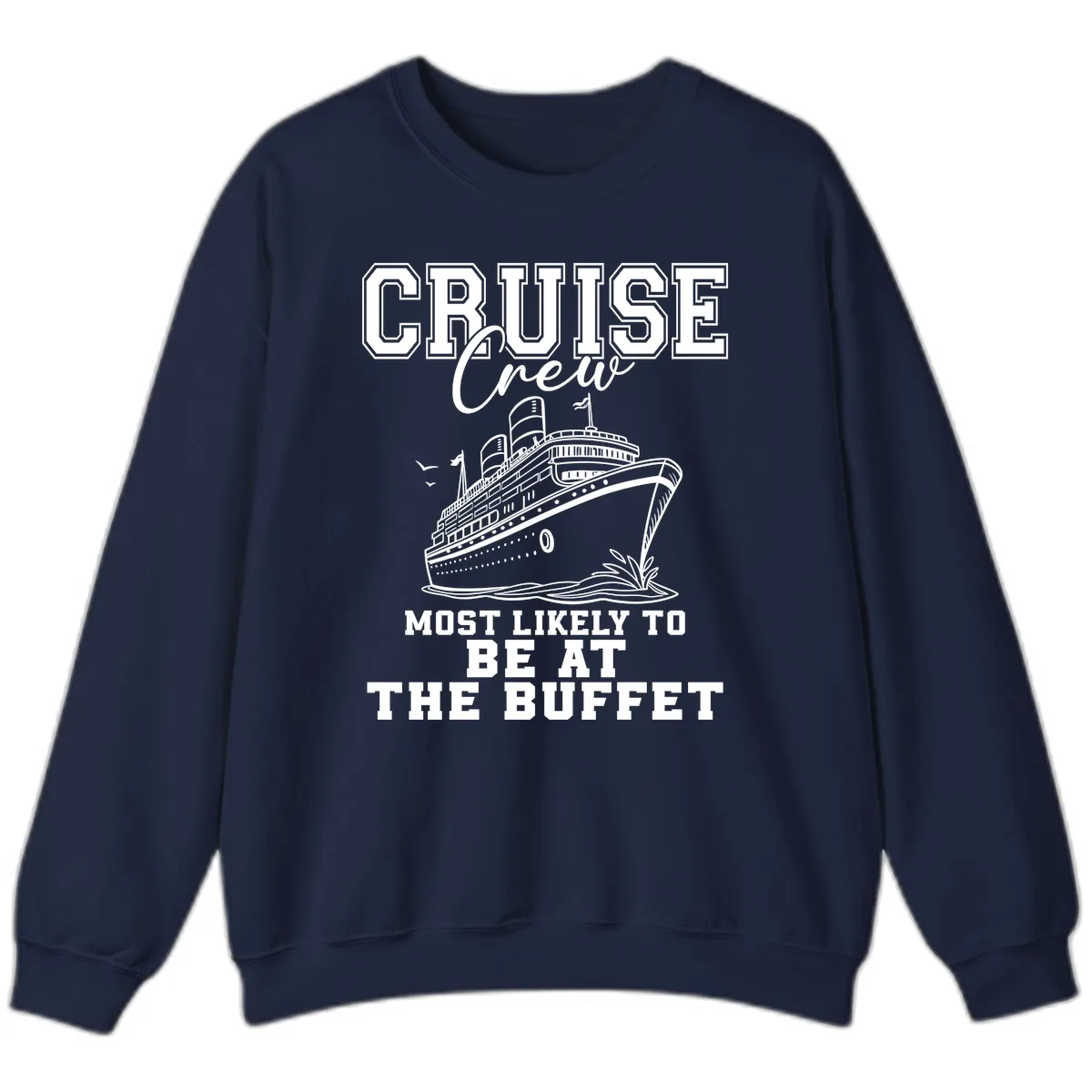 Cruise Crew Most Likely To Be At The Buffet Sweatshirt in Navy