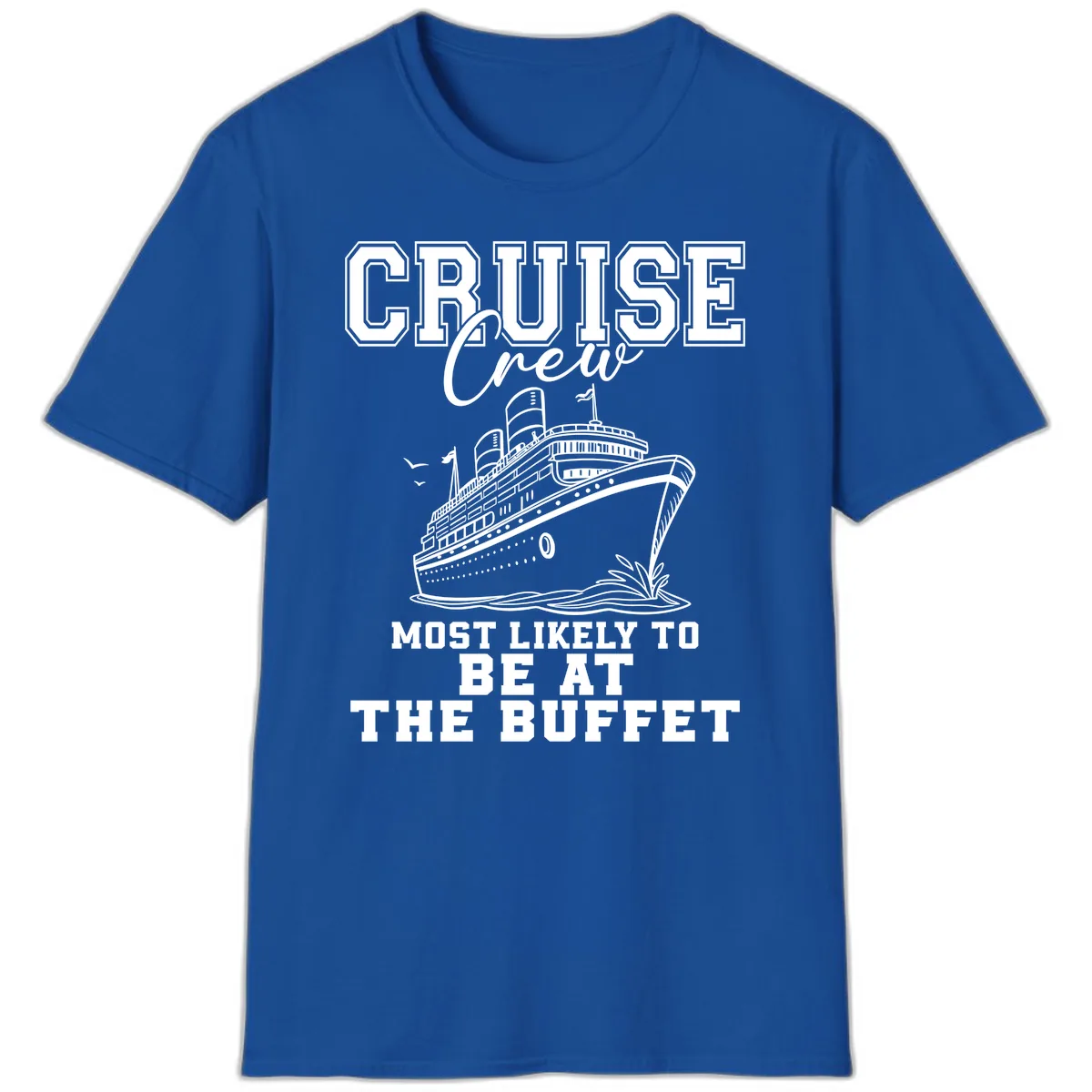Cruise Crew Most Likely To Be At The Buffet T-Shirt in Royal
