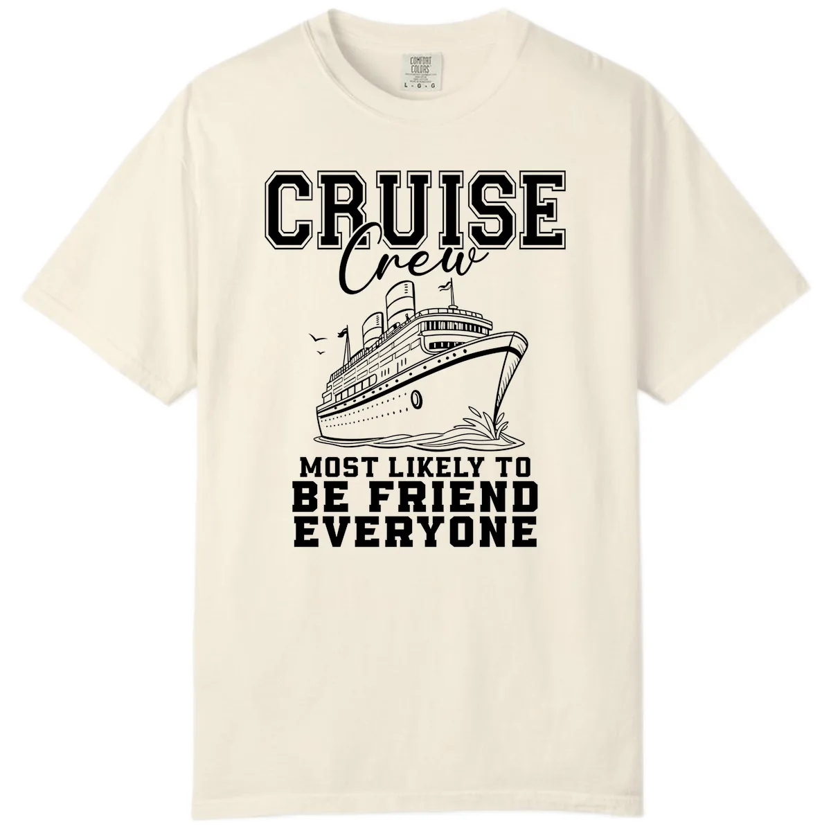 Cruise Crew Most Likely To Be Friend Everyone Comfort Color in Ivory