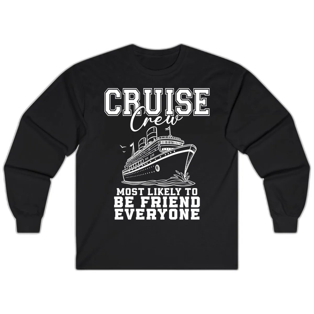 Cruise Crew Most Likely To Be Friend Everyone Long Sleeve in Black