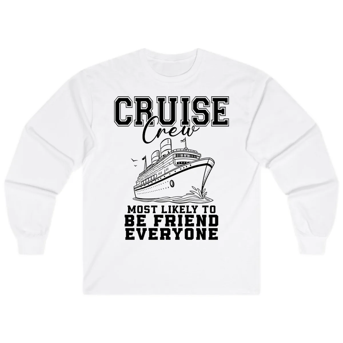 Cruise Crew Most Likely To Be Friend Everyone Long Sleeve in White