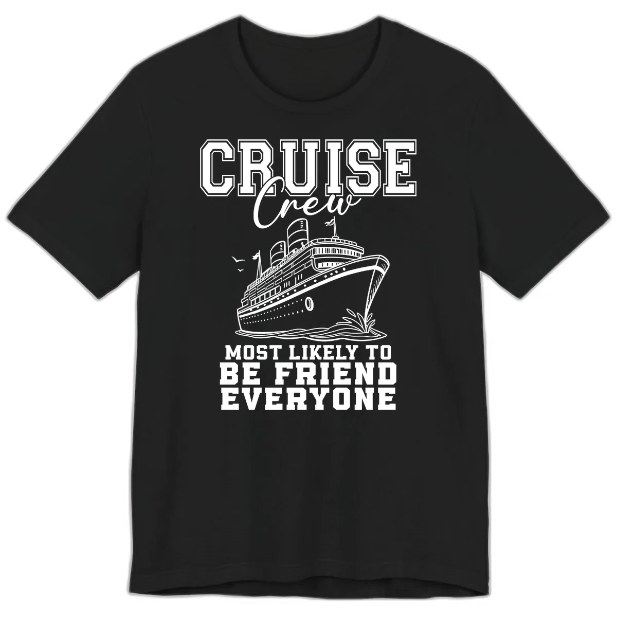 Cruise Crew Most Likely To Be Friend Everyone Premium T-Shirt in Black