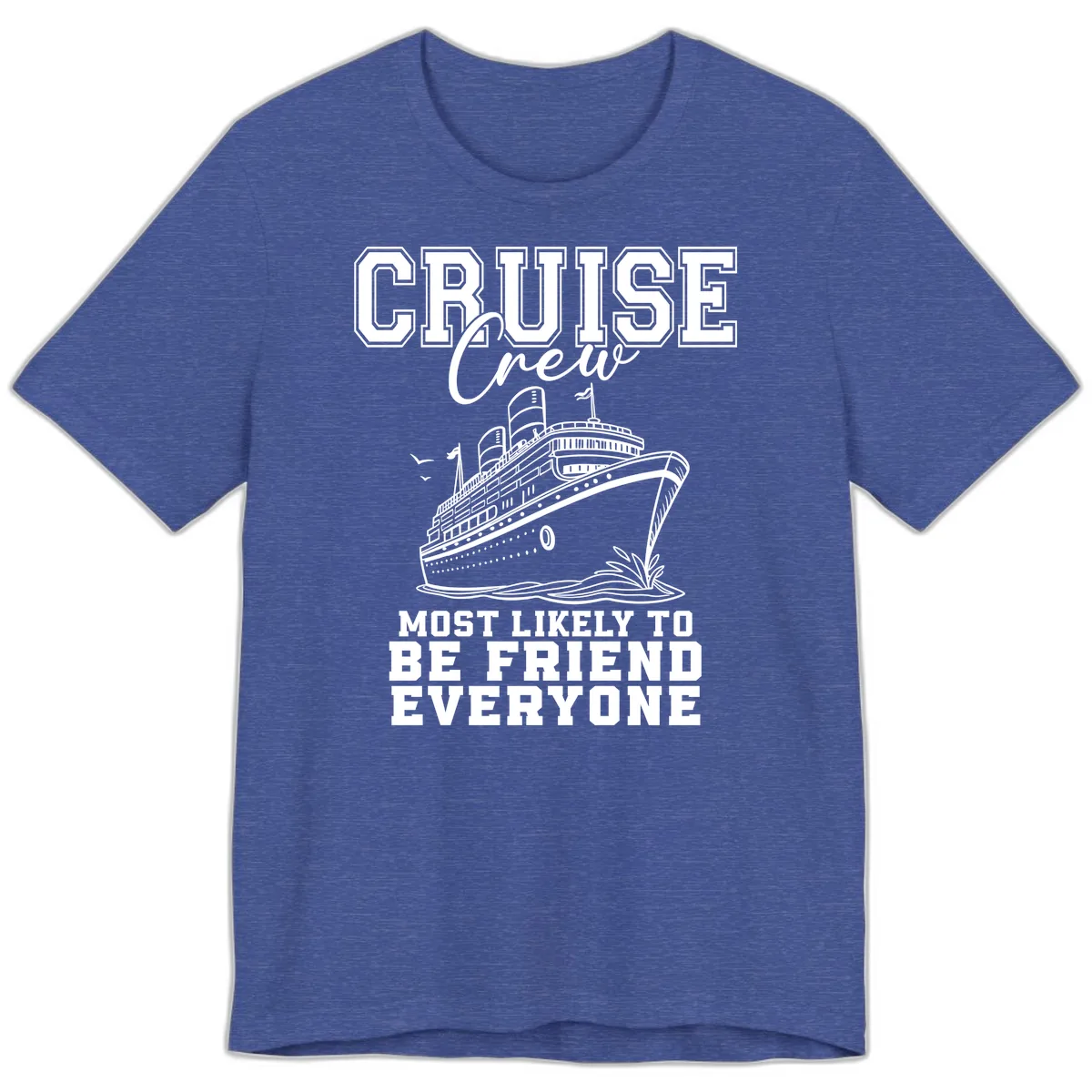 Cruise Crew Most Likely To Be Friend Everyone Premium T-Shirt in Heather True Royal