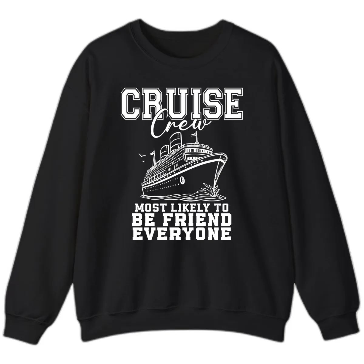 Cruise Crew Most Likely To Be Friend Everyone Sweatshirt in Black