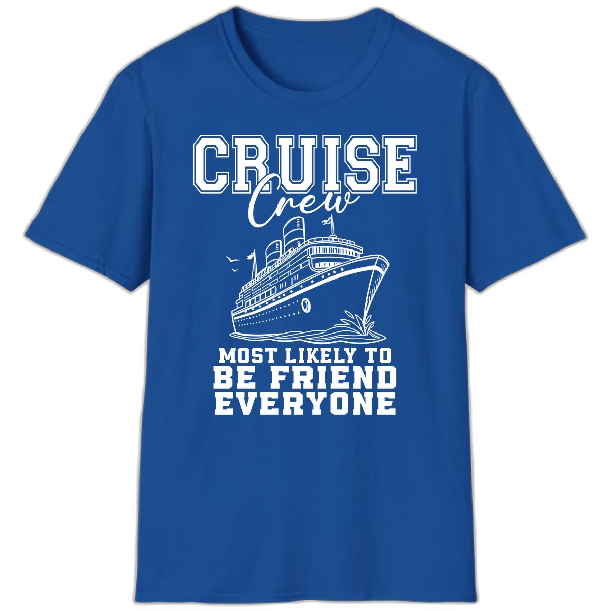 Cruise Crew Most Likely To Be Friend Everyone T-Shirt in Royal