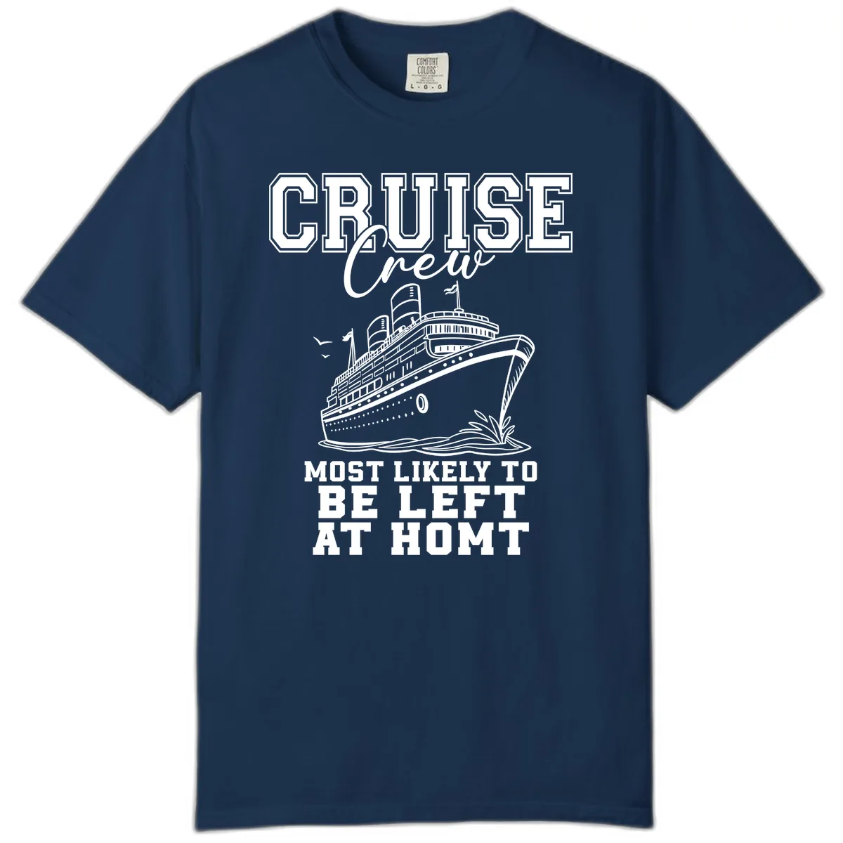 Cruise Crew Most Likely To Be Left At Homt Comfort Color in Navy