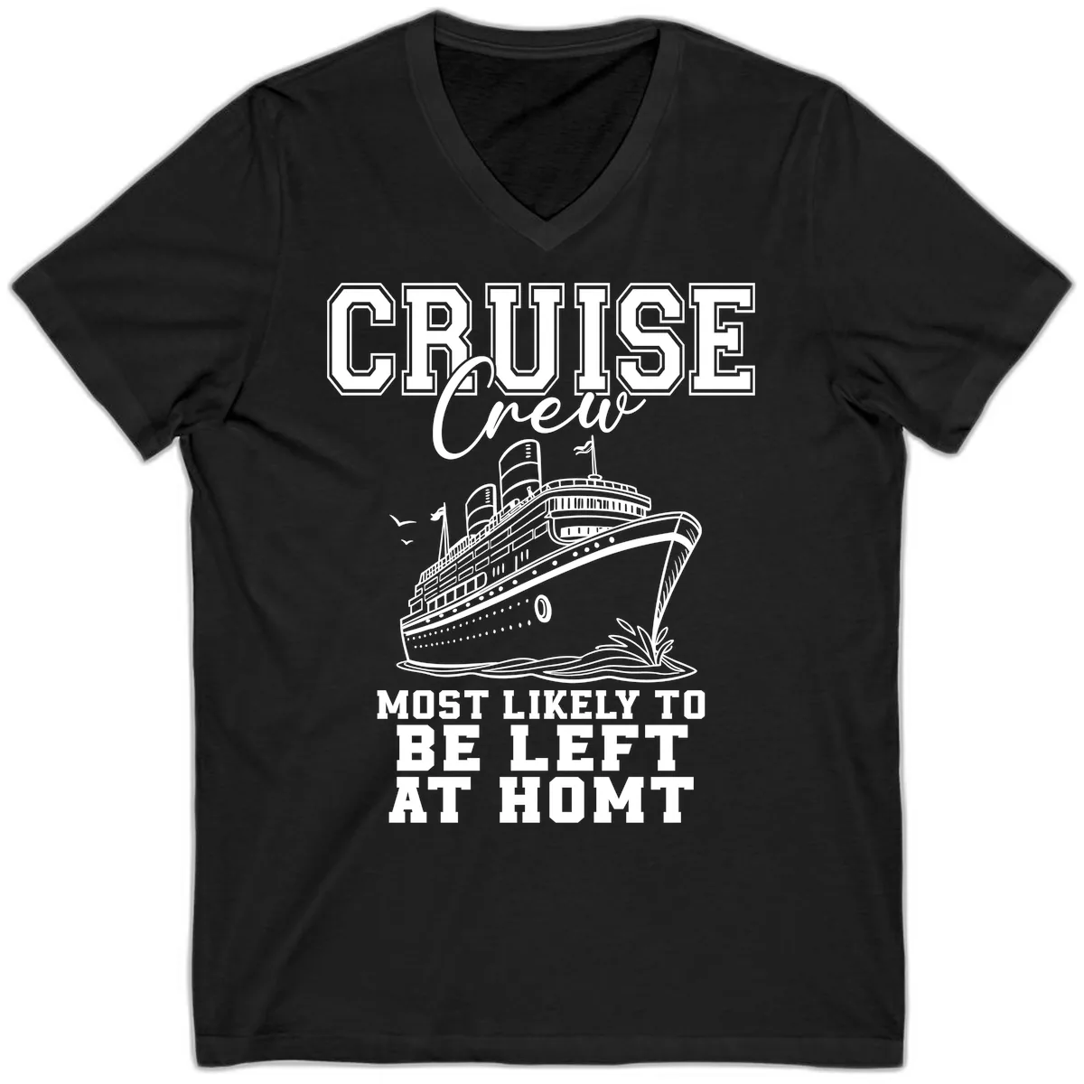 Cruise Crew Most Likely To Be Left At Homt V-Neck in Black