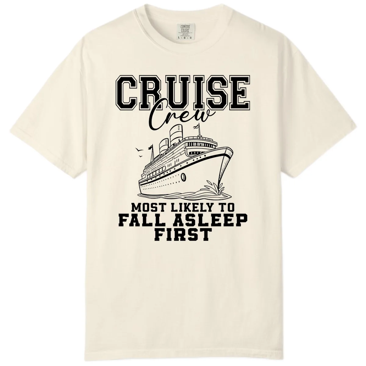 Cruise Crew Most Likely To Fall Asleep First Comfort Color in Ivory
