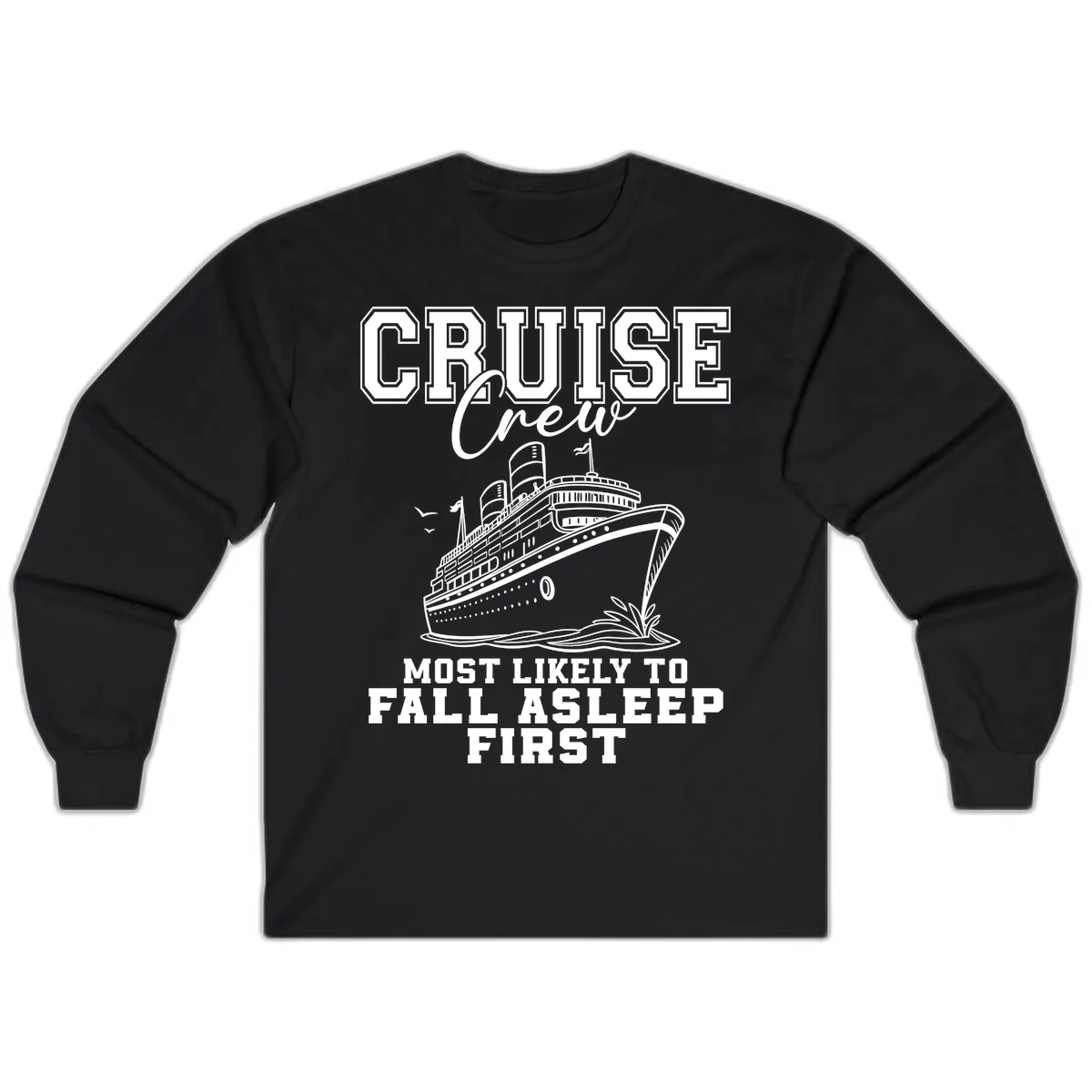 Cruise Crew Most Likely To Fall Asleep First Long Sleeve in Black