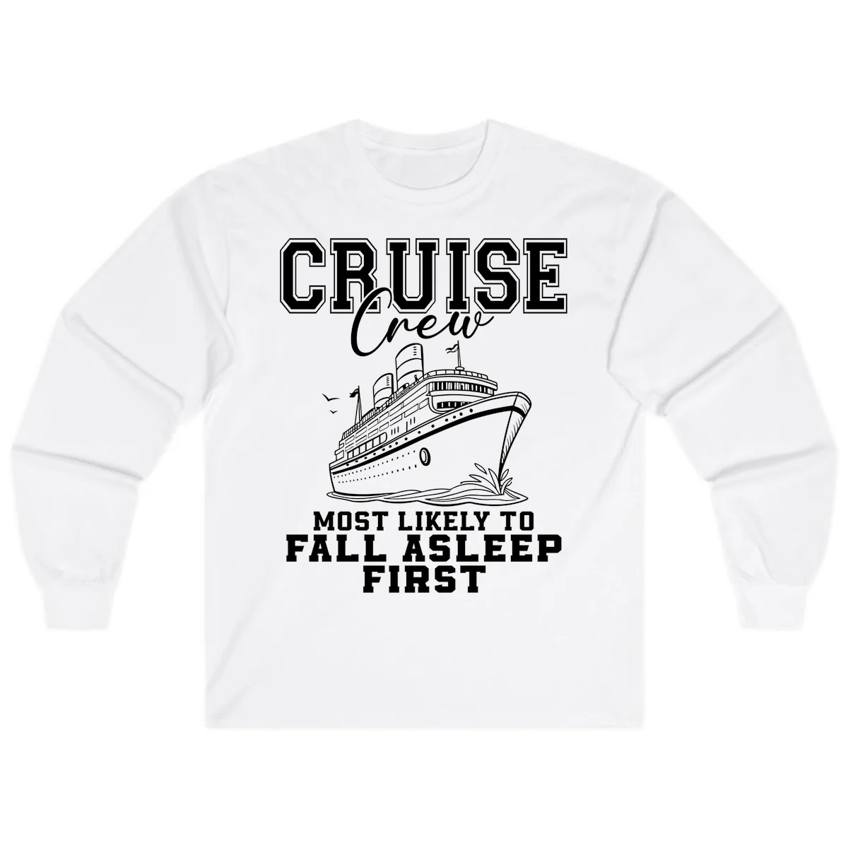 Cruise Crew Most Likely To Fall Asleep First Long Sleeve in White