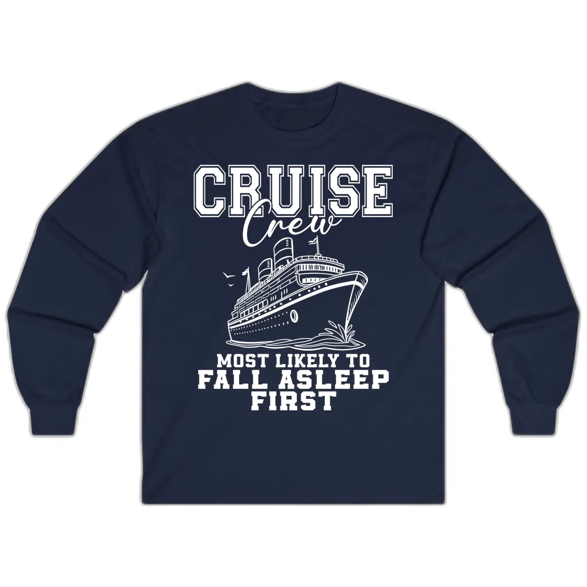 Cruise Crew Most Likely To Fall Asleep First Long Sleeve in Navy