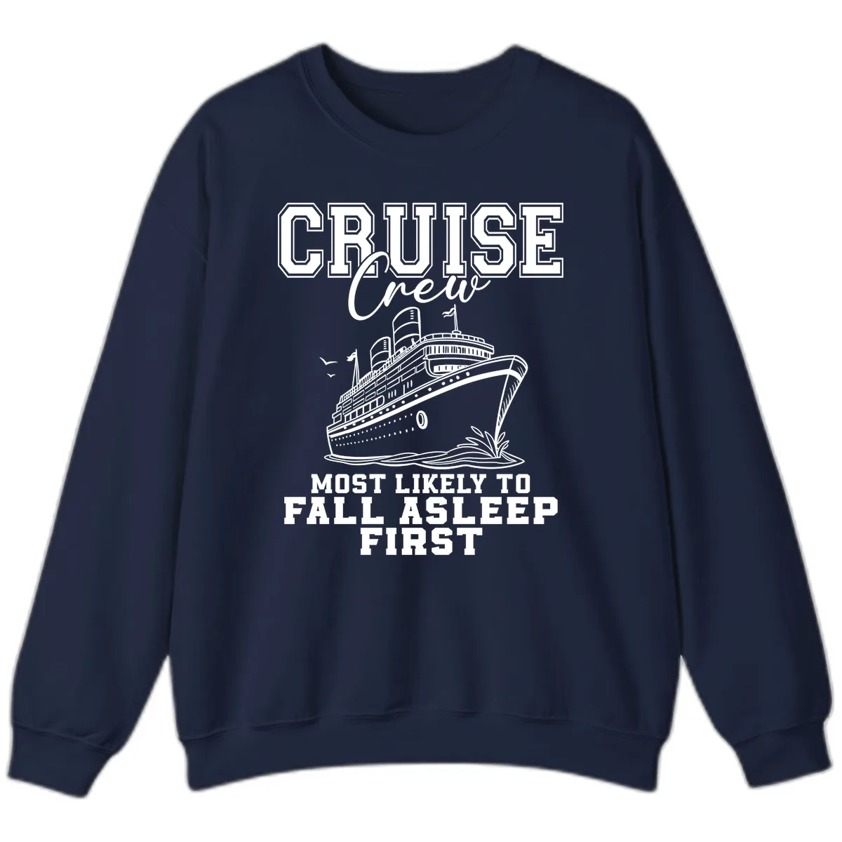 Cruise Crew Most Likely To Fall Asleep First Sweatshirt in Navy