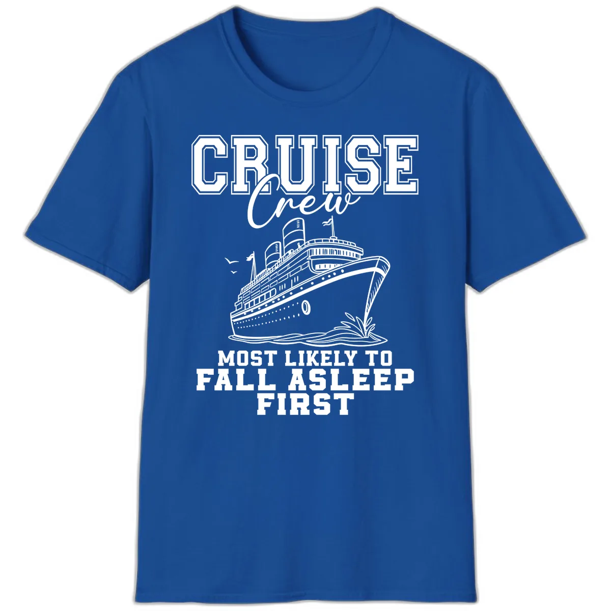 Cruise Crew Most Likely To Fall Asleep First T-Shirt in Royal