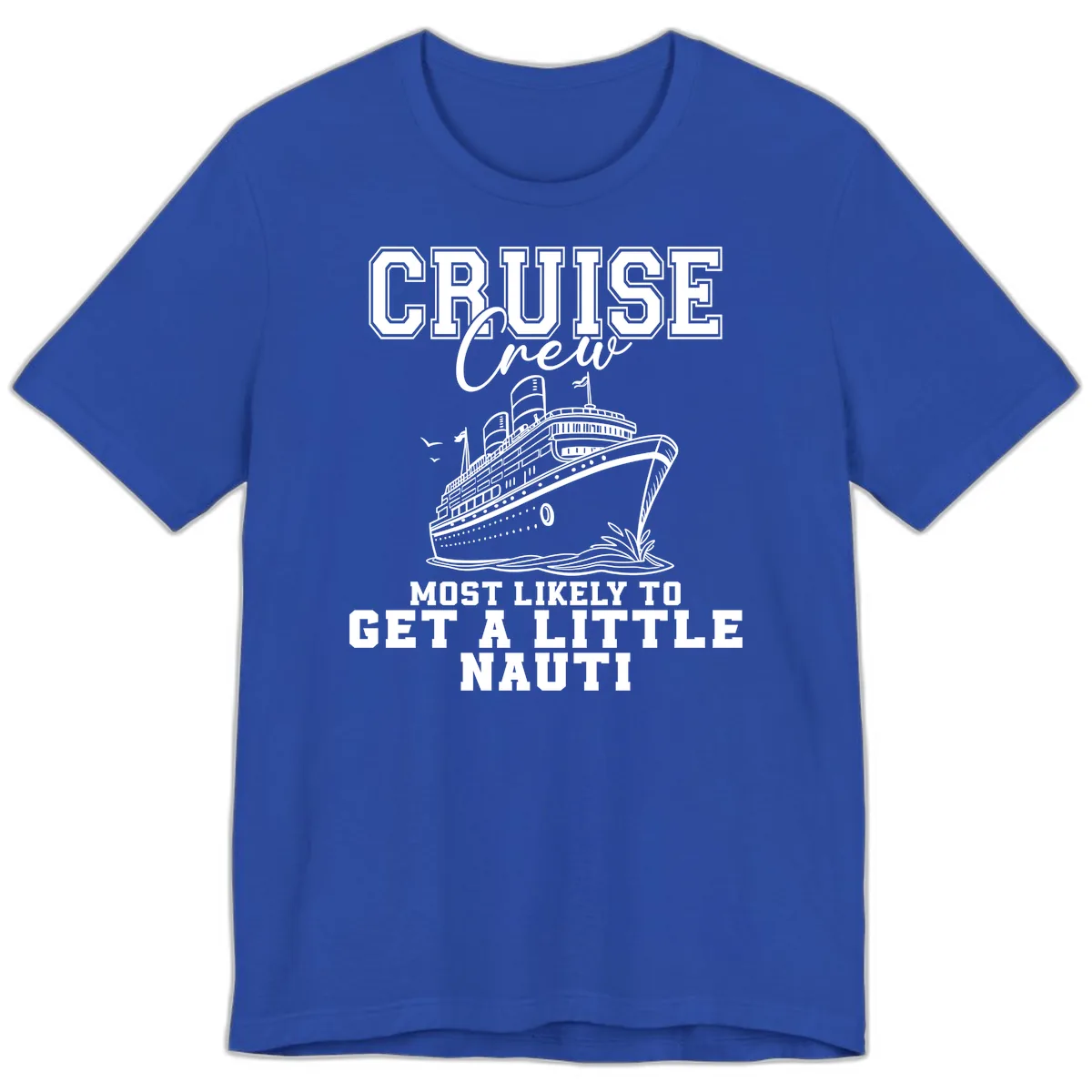 Cruise Crew Get Nauti Premium T-Shirt in True Royal