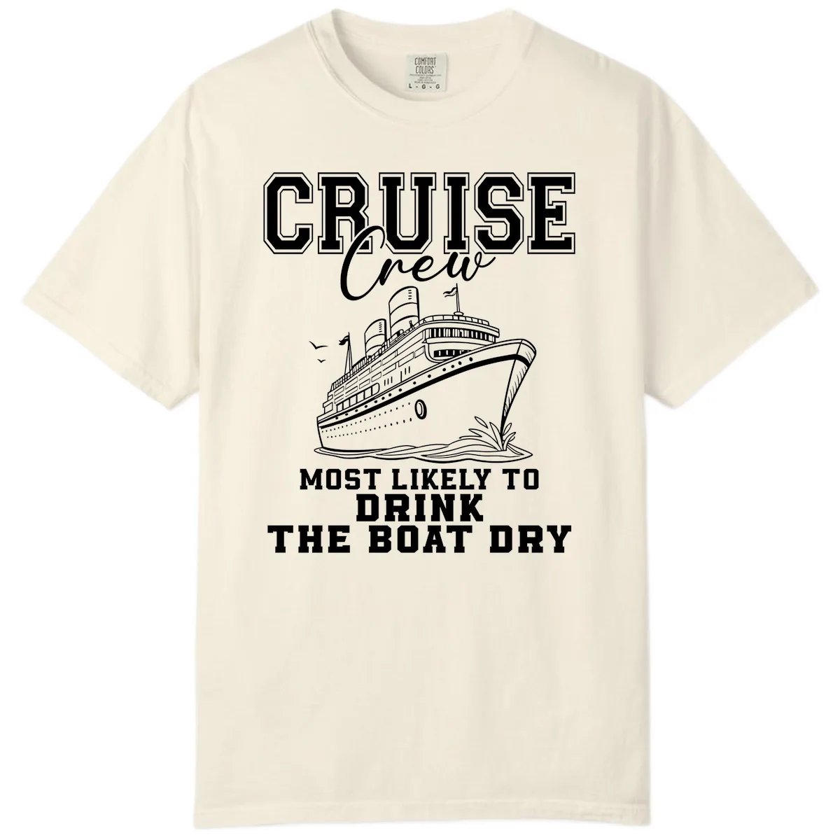 Most Likely To Drink The Boat Dry Comfort Color in Ivory