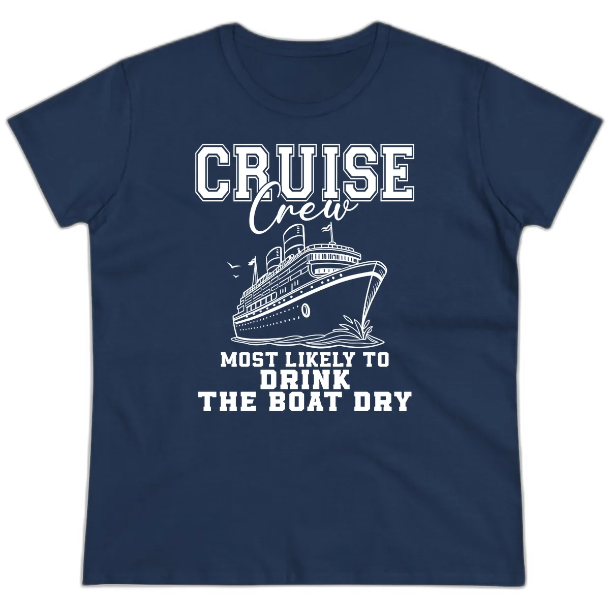 Most Likely To Drink The Boat Dry Ladies Tee in Navy