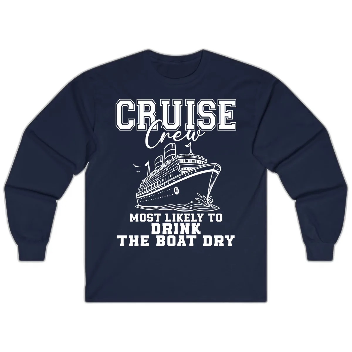 Most Likely To Drink The Boat Dry Long Sleeve in Navy