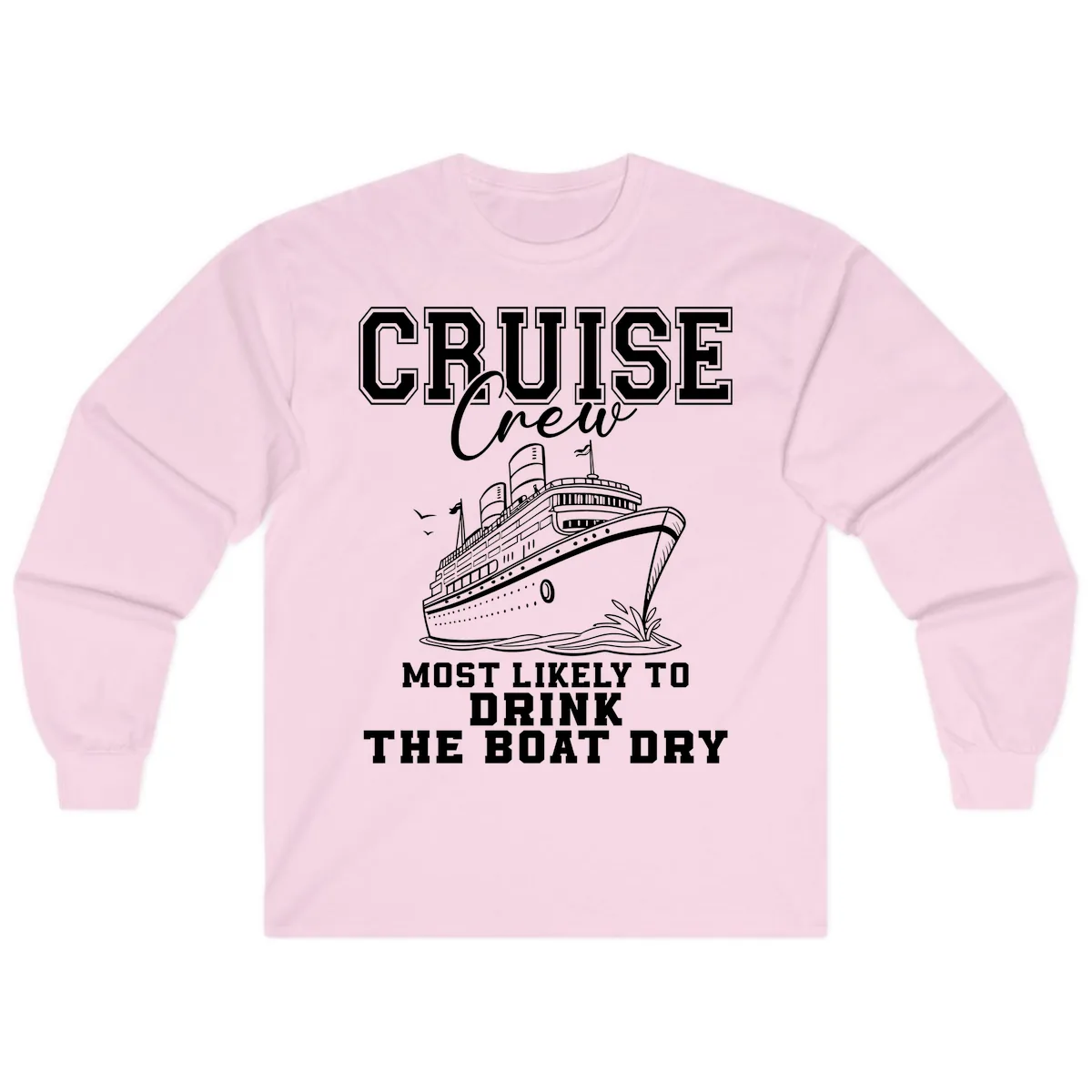 Most Likely To Drink The Boat Dry Long Sleeve in Light Pink