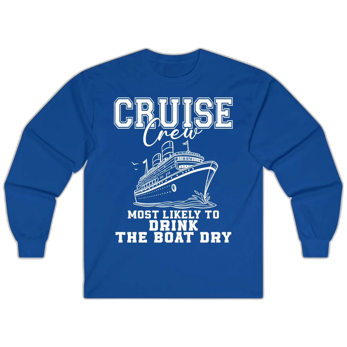 Most Likely To Drink The Boat Dry Long Sleeve in Royal