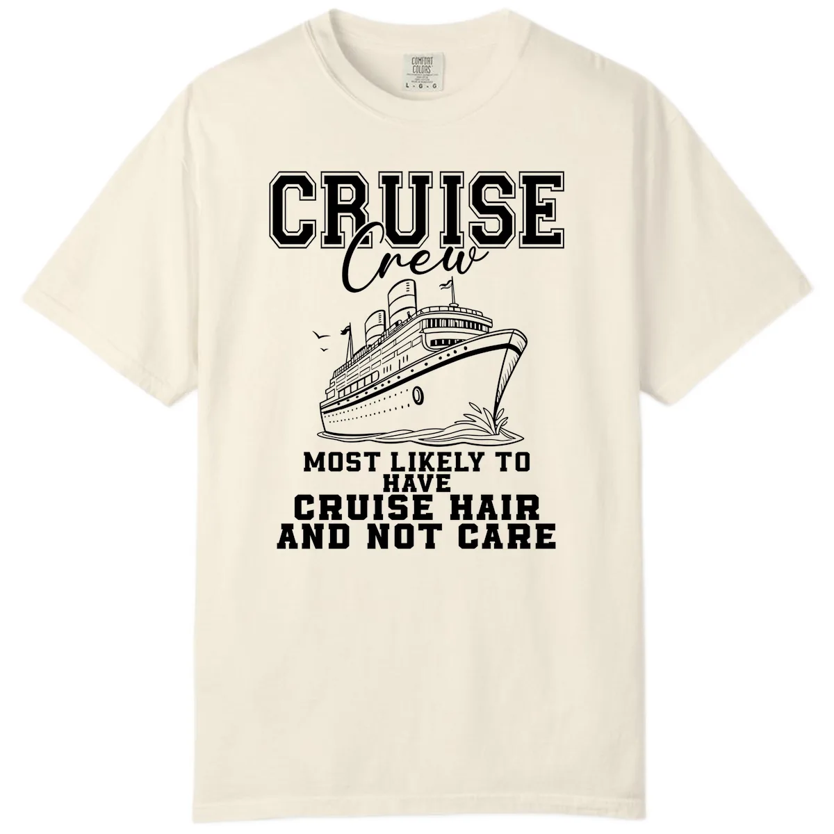 Cruise Crew Most Likely To Have Cruise Hair Comfort Color in Ivory