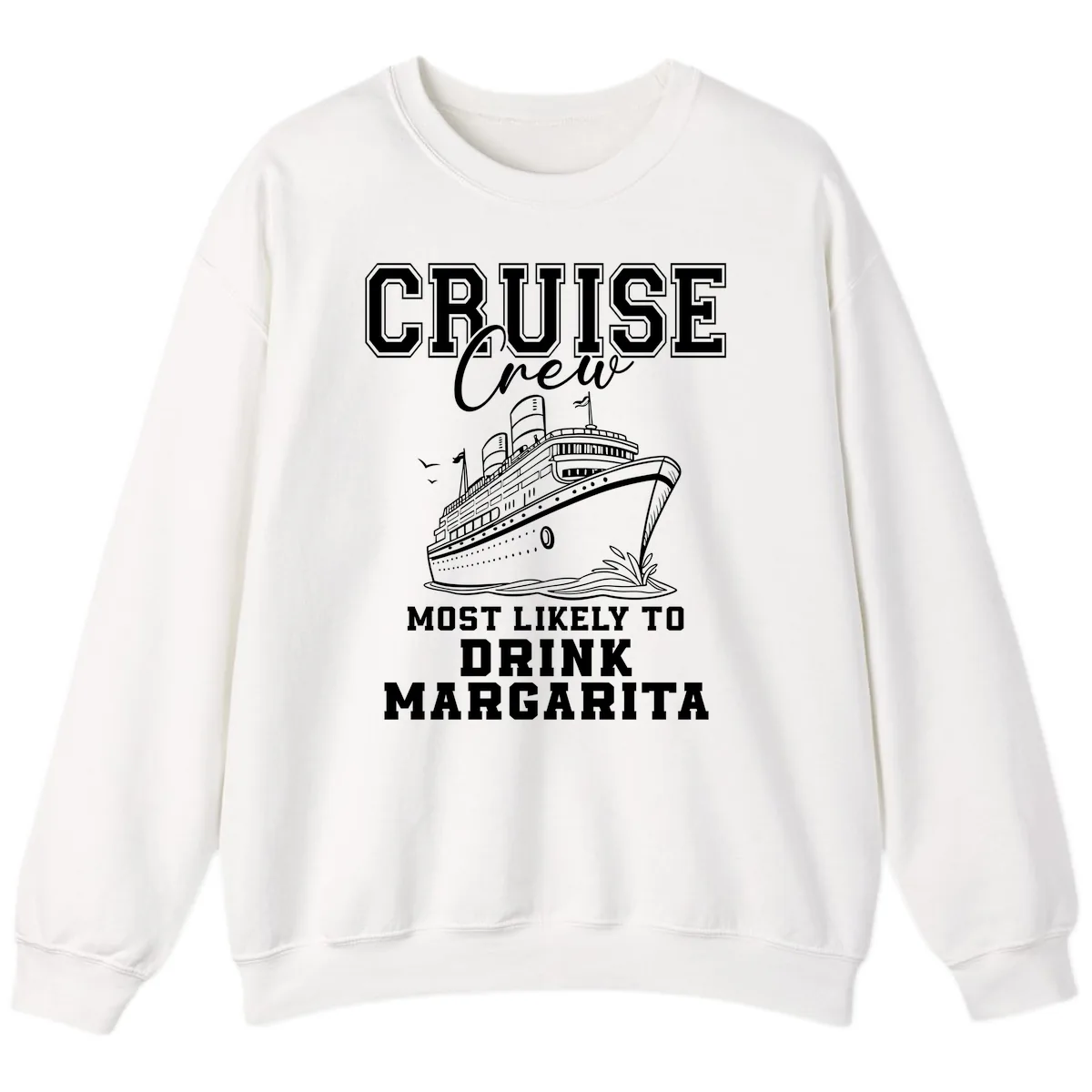 Cruise Crew Most Likely To Drink Margarita Sweatshirt in White