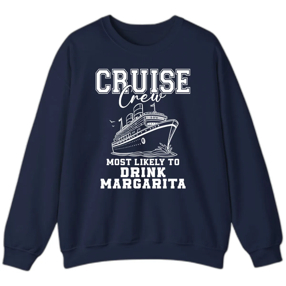 Cruise Crew Most Likely To Drink Margarita Sweatshirt in Navy
