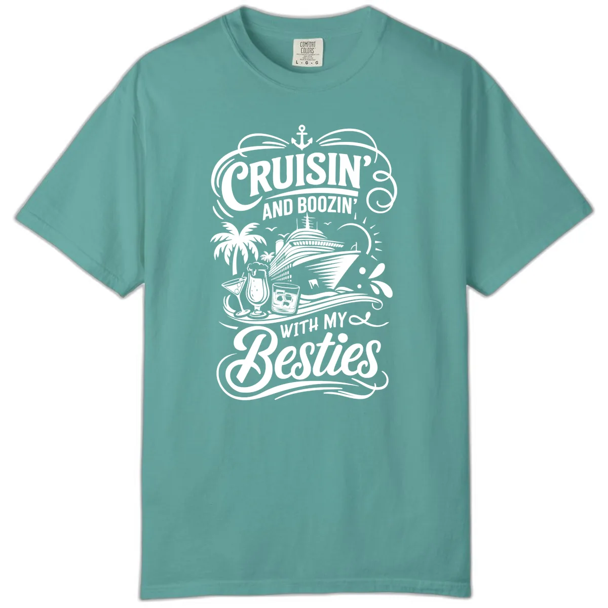 Cruisin And Boozin With My Besties Comfort Color in Seafoam