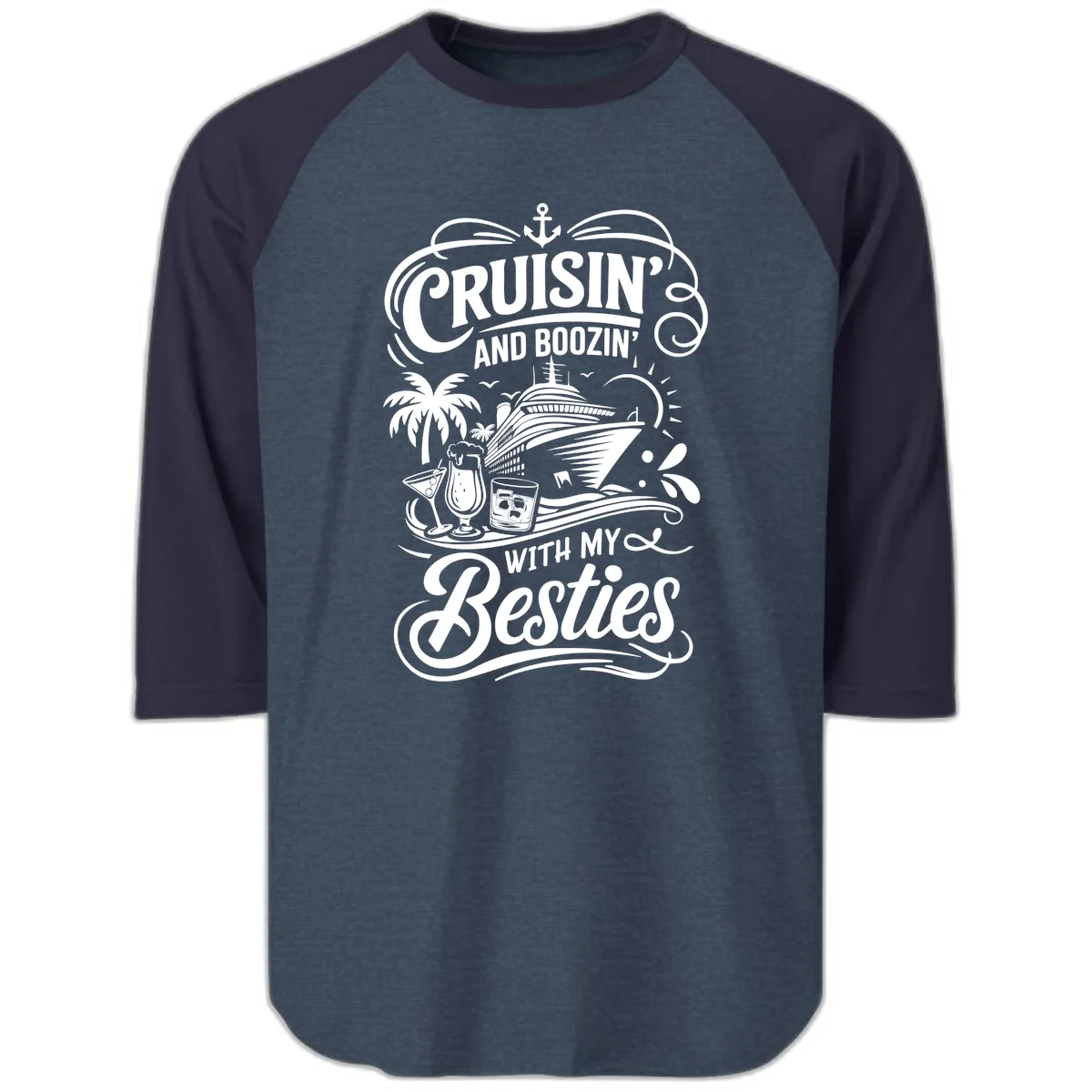 Cruisin And Boozin With My Besties Raglan 3/4 in Heather Denim Navy