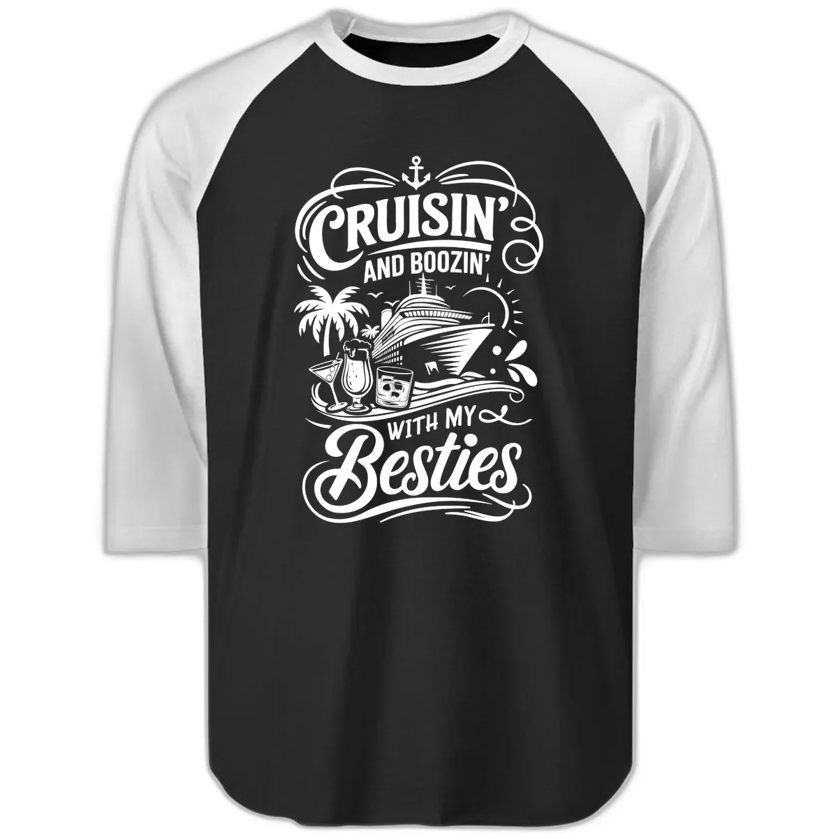 Cruisin And Boozin With My Besties Raglan 3/4 in Black White