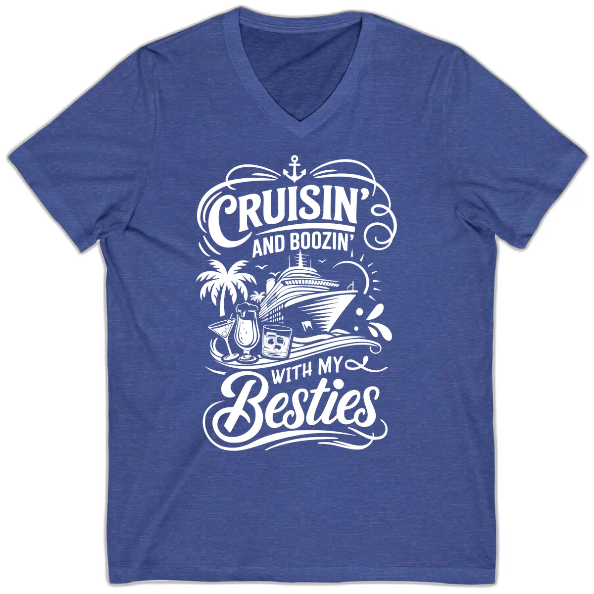 Cruisin And Boozin With My Besties V-Neck in Heather True Royal