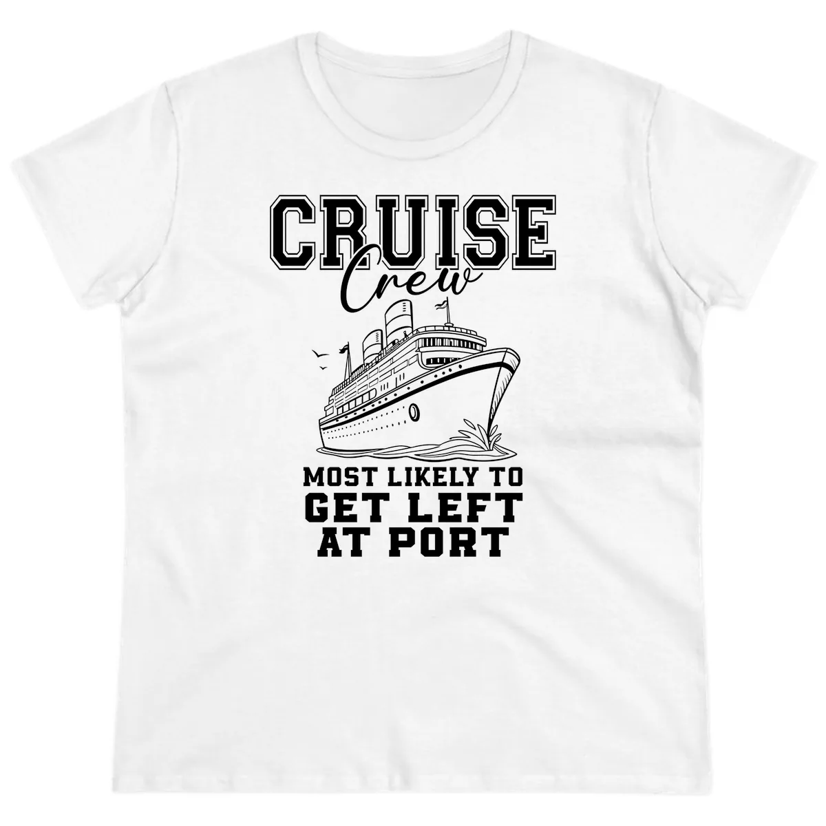 Cruise Crew Most Likely To Get Left At Port Ladies Tee in White