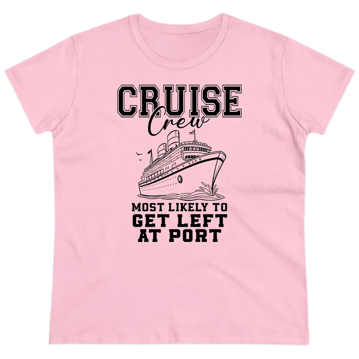 Cruise Crew Most Likely To Get Left At Port Ladies Tee in Light Pink