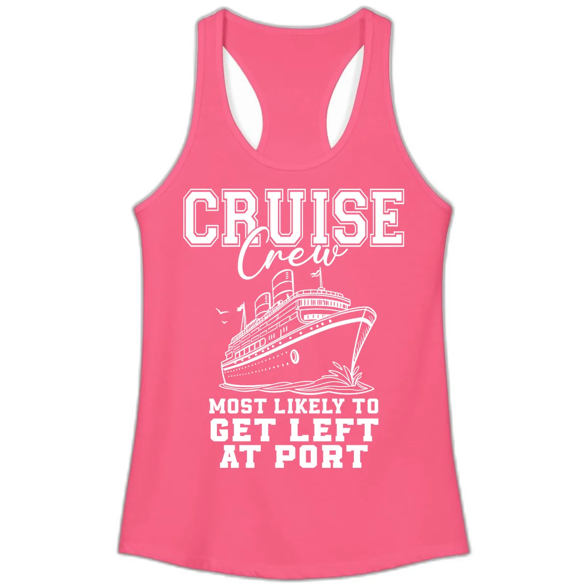 Cruise Crew Most Likely To Get Left At Port Ladies Tank in Solid Hot Pink