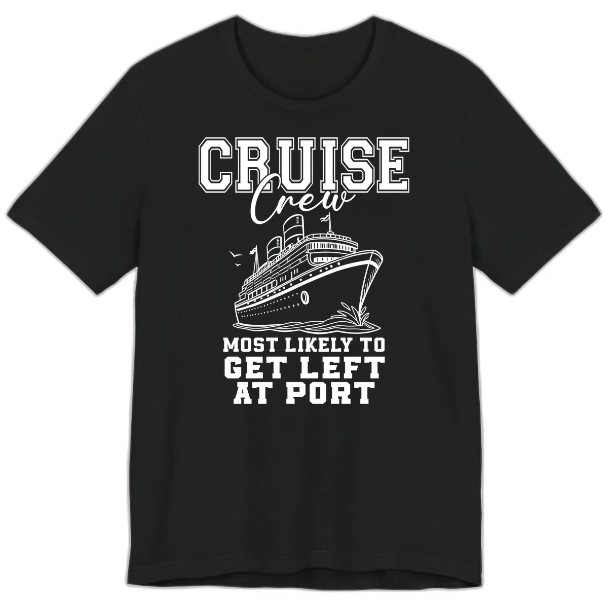 Cruise Crew Most Likely To Get Left At Port Premium T-Shirt in Black
