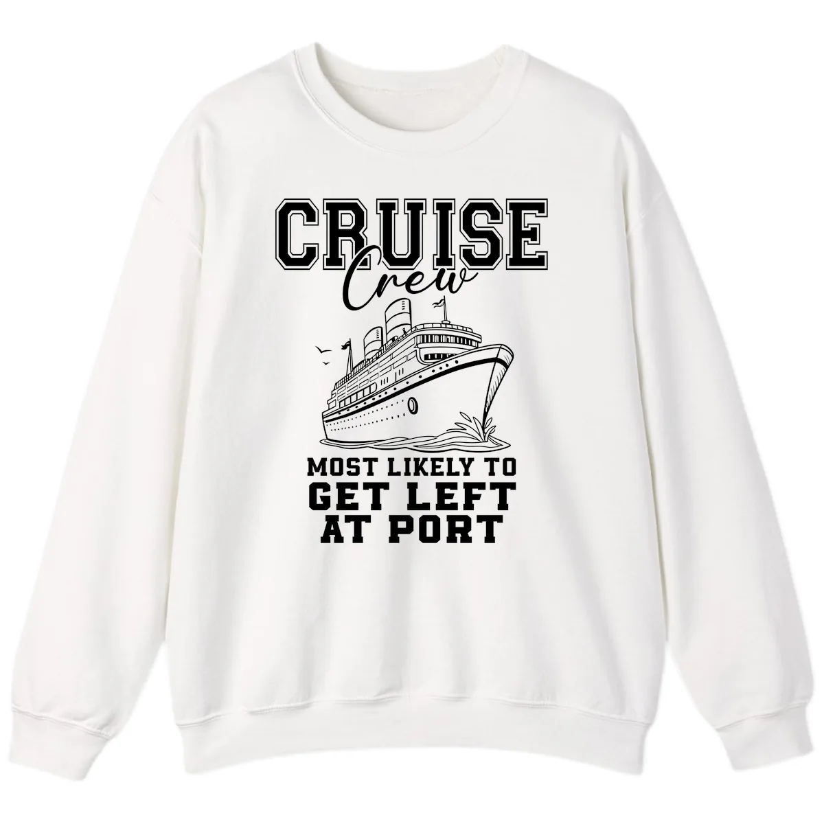 Cruise Crew Most Likely To Get Left At Port Sweatshirt in White