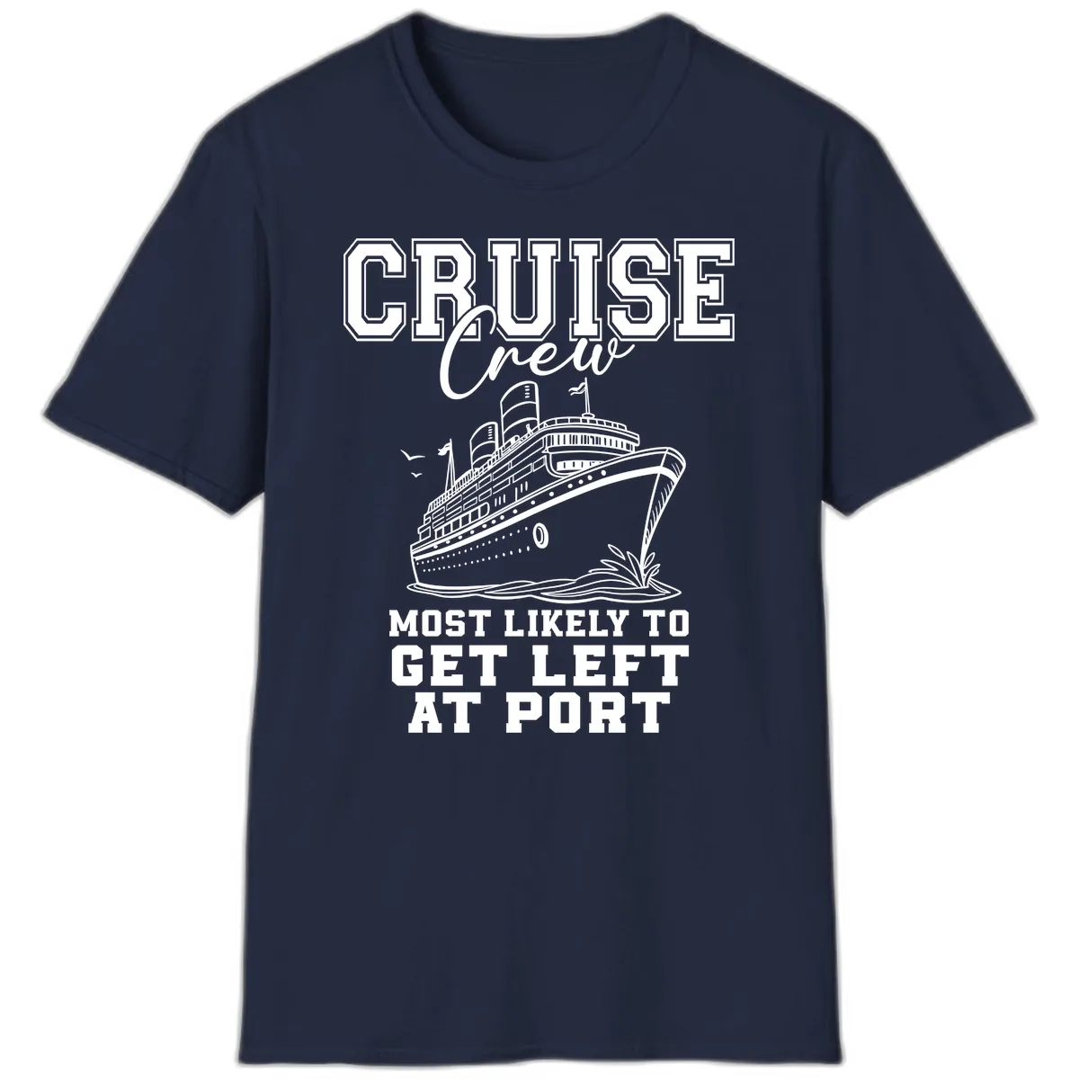 Cruise Crew Most Likely To Get Left At Port T-Shirt in Navy