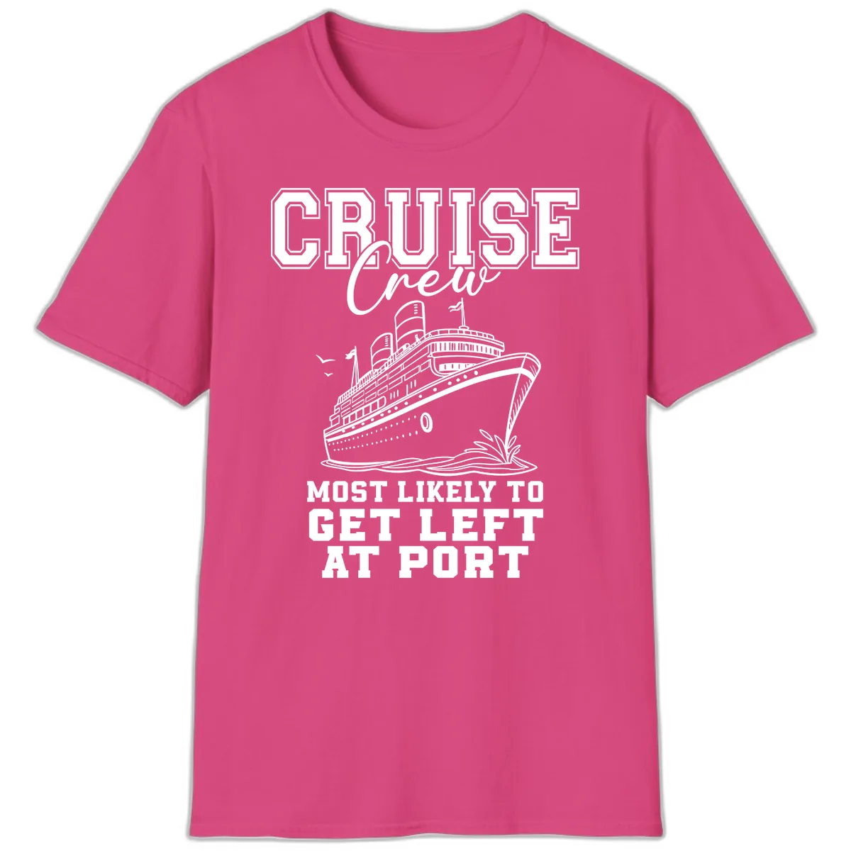 Cruise Crew Most Likely To Get Left At Port T-Shirt in Heliconia