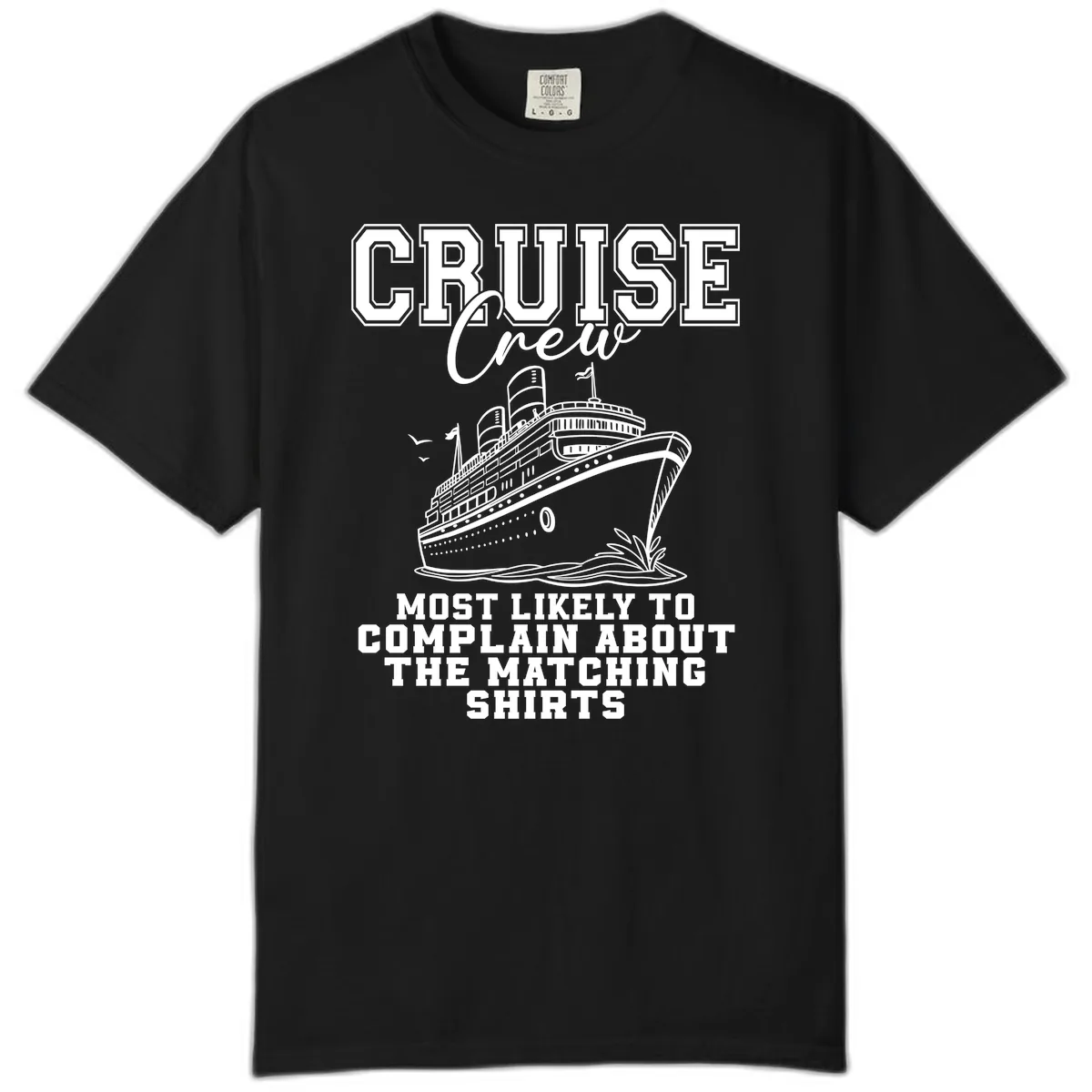 Cruise Crew Most Likely To Complain Comfort Color in Black