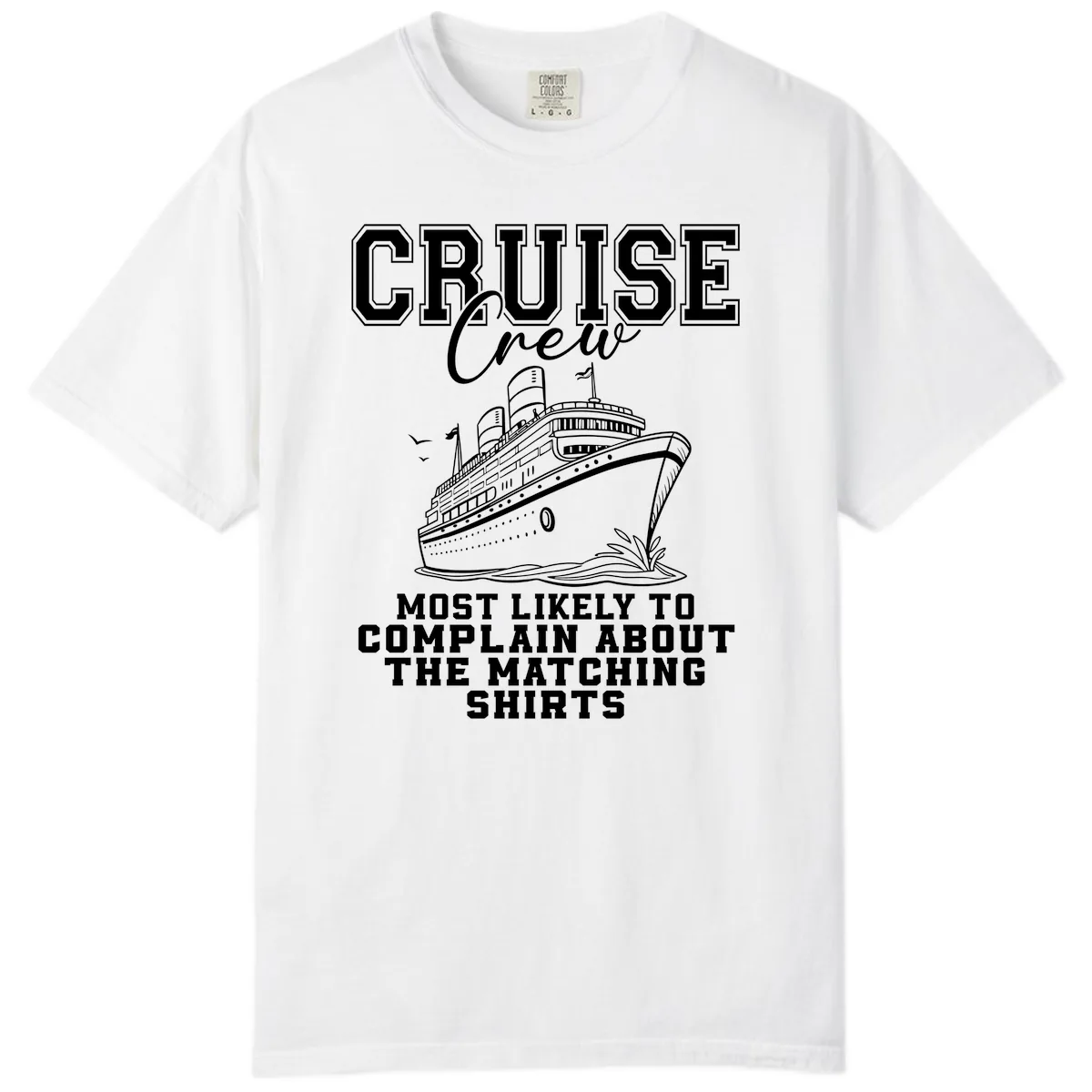 Cruise Crew Most Likely To Complain Comfort Color in White