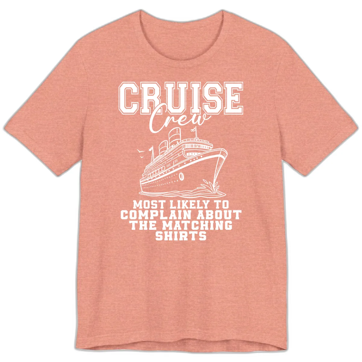 Cruise Crew Most Likely To Complain Premium T-Shirt in Heather Sunset