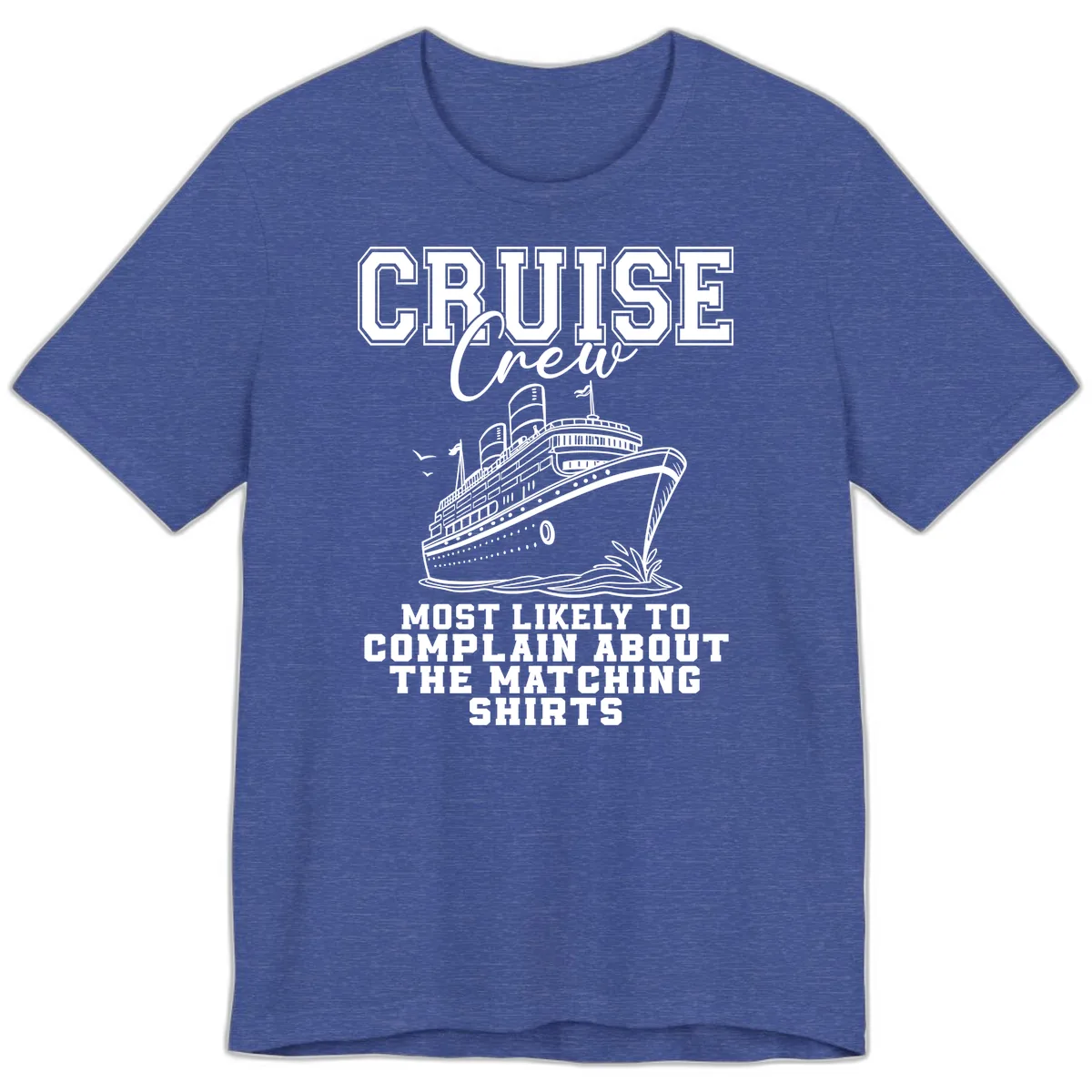 Cruise Crew Most Likely To Complain Premium T-Shirt in Heather True Royal
