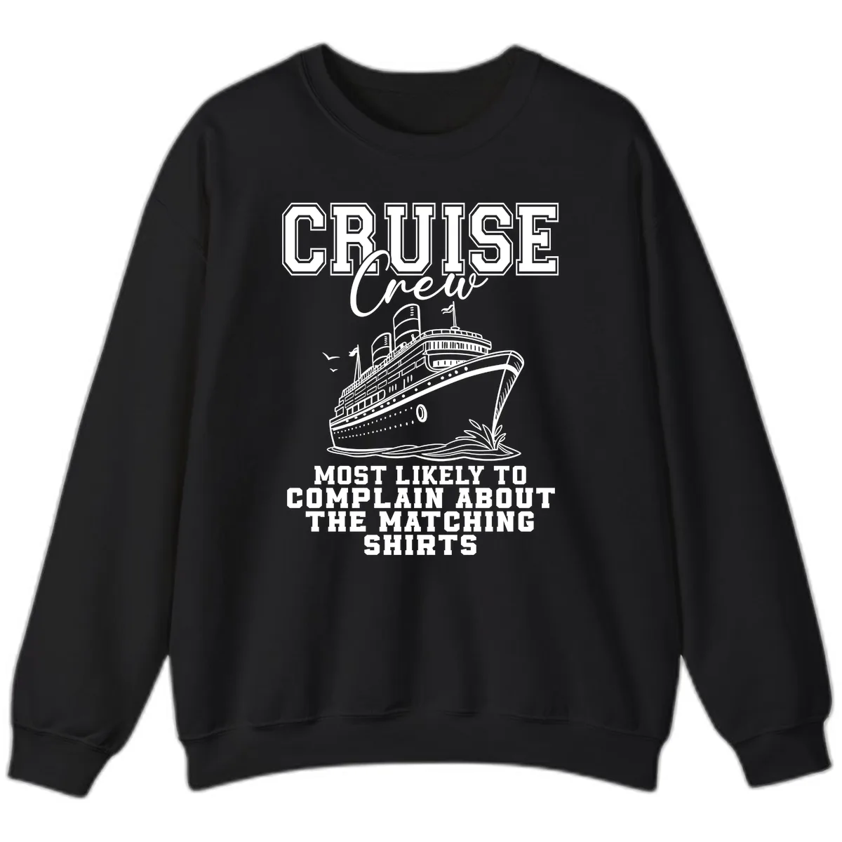 Cruise Crew Most Likely To Complain Sweatshirt in Black