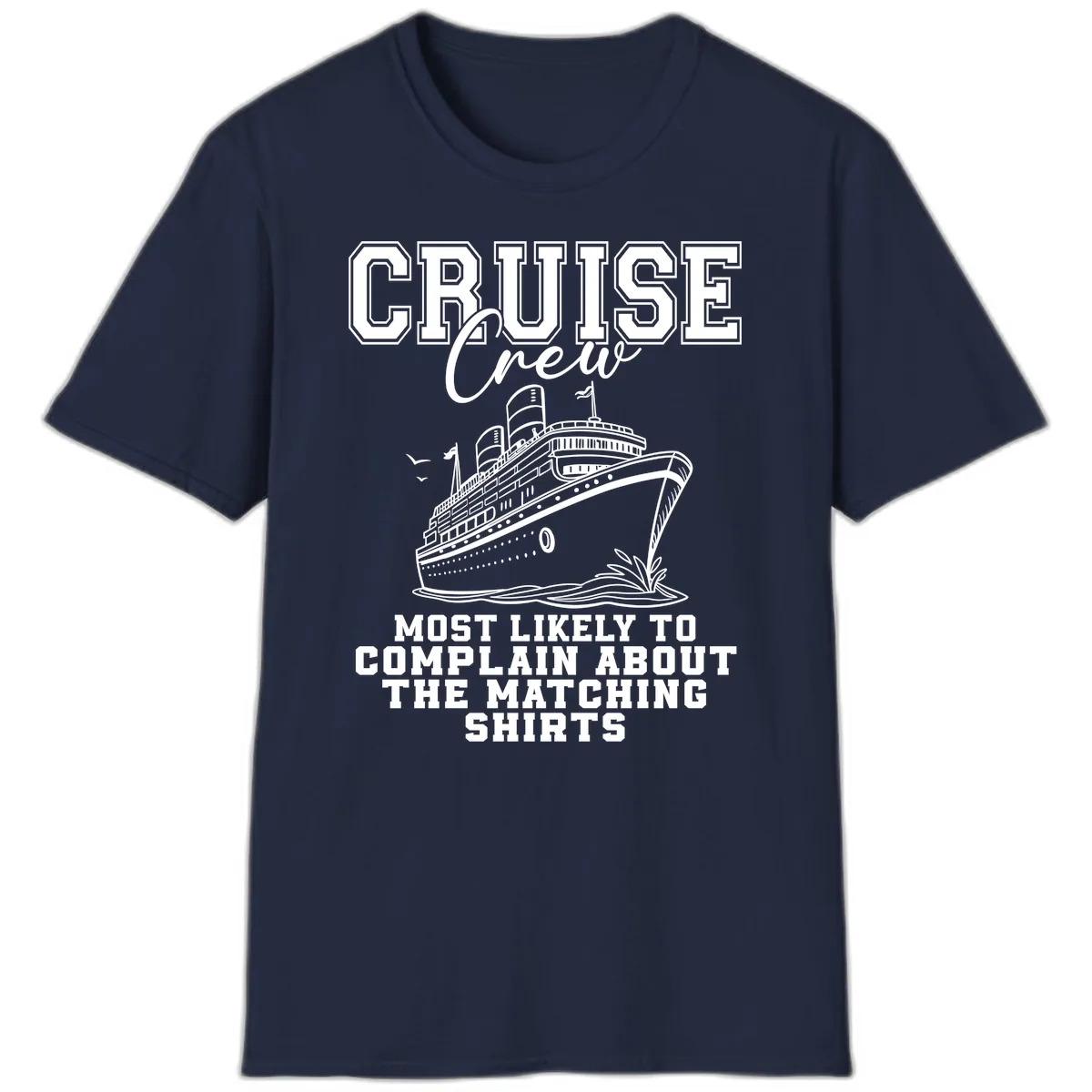 Cruise Crew Most Likely To Complain T-Shirt in Navy
