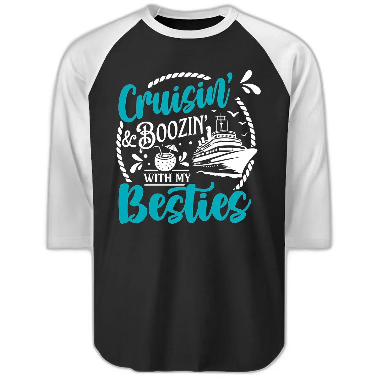 Cruisin And Boozin With Besties Raglan 3/4 in Black White