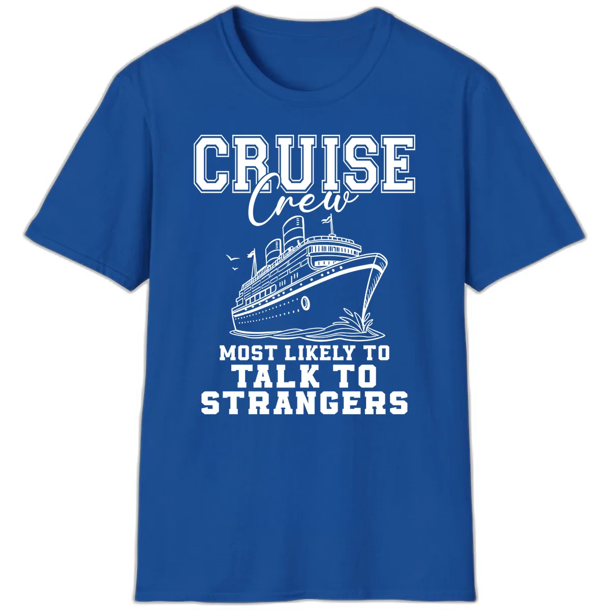 Cruise Crew Talk To Strangers T-Shirt in Royal