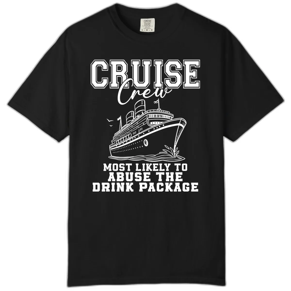 Cruise Crew Most Likely To Abuse Drink Package Comfort Color in Black