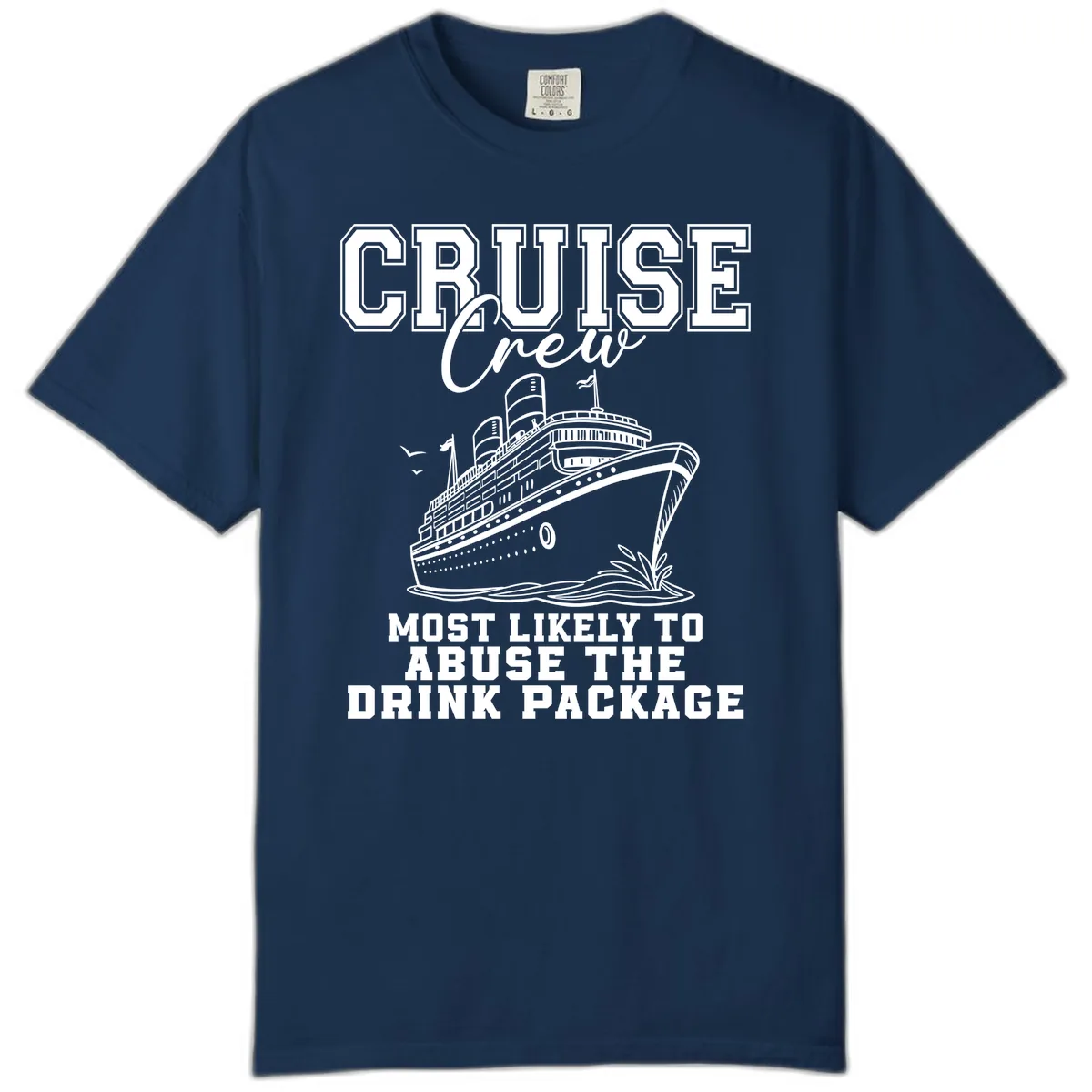 Cruise Crew Most Likely To Abuse Drink Package Comfort Color in Navy
